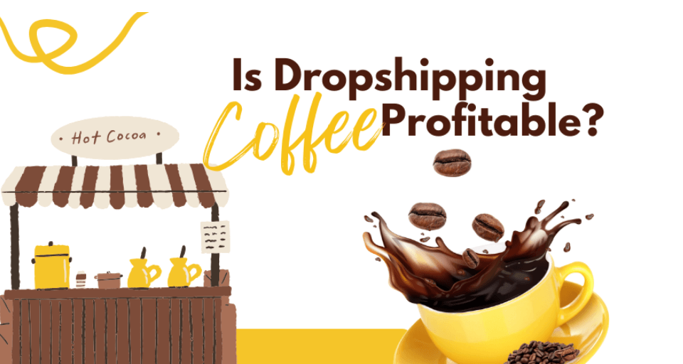 Is Dropshipping Coffee Profitable? A 2025 Market Analysis & Startup Guide